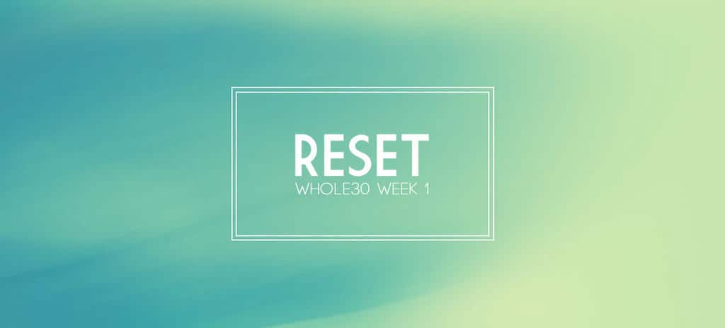 Reset with a Whole30 {Complete Meal Plan for Week 1} Reset with a Whole30 {Complete Meal Plan for Week 1}