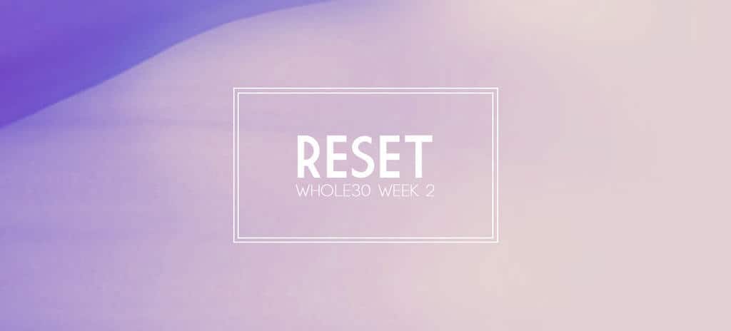 Reset with a Whole30 {Complete Meal Plan for Week 2}