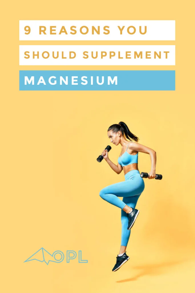 9 Reasons You Should Supplement Magnesium