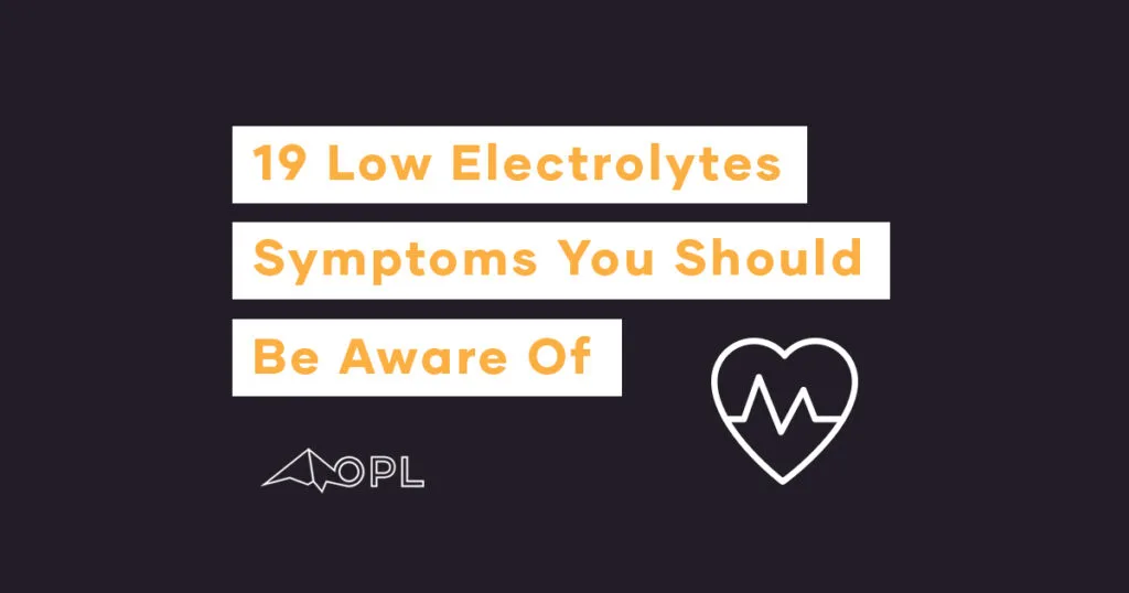 19 Low Electrolytes Symptoms (to look for)