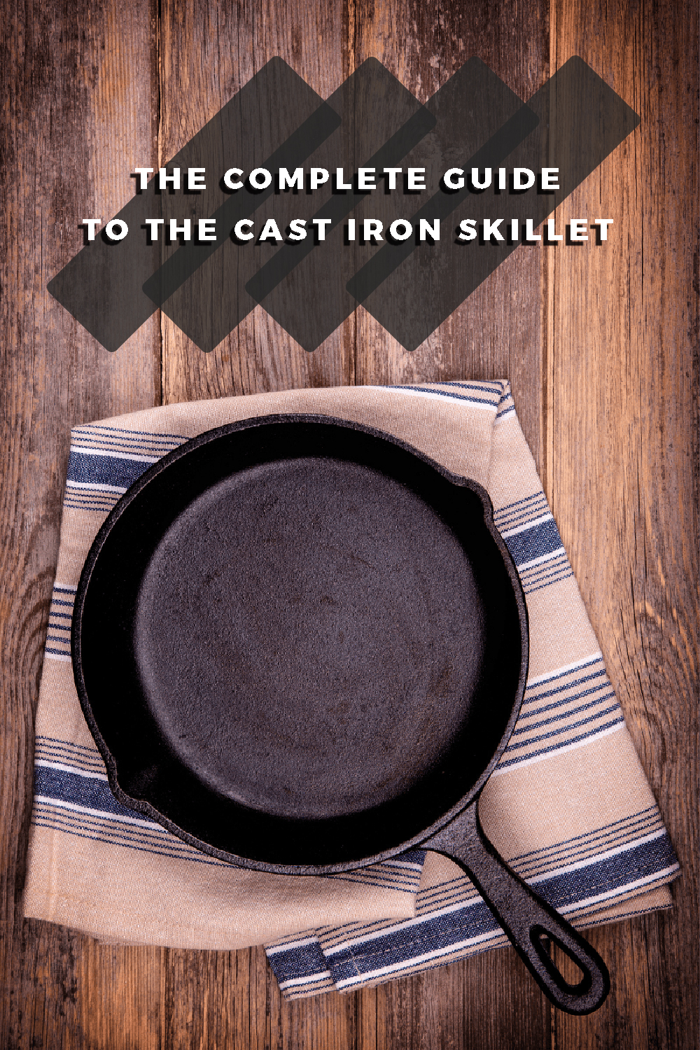 Complete Guide to Cast Iron Skillets and How it'll Improve Your Cooking