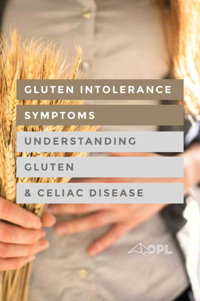Gluten Intolerance Symptoms (Understanding Gluten & Celiac Disease)